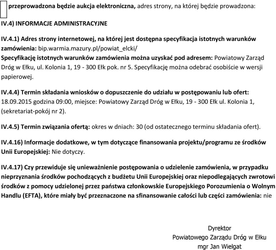 Specyfikację mżna debrać sbiście w wersji papierwej. IV.4.4) Termin składania wnisków dpuszczenie d udziału w pstępwaniu lub fert: 18.09.