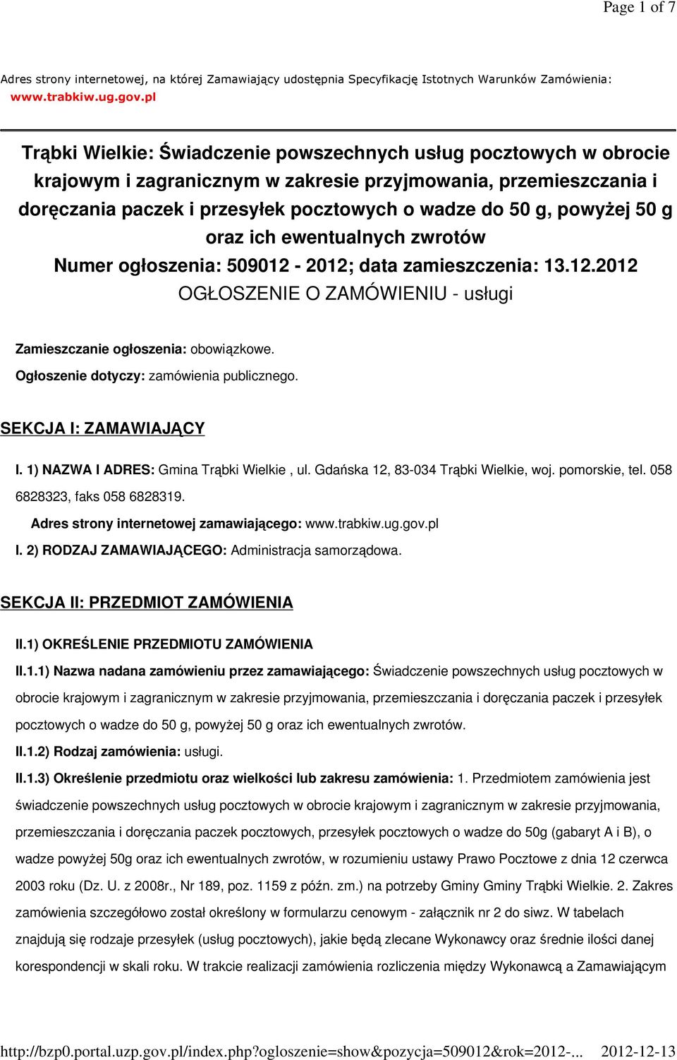 powyŝej 50 g oraz ich ewentualnych zwrotów Numer ogłoszenia: 509012-2012; data zamieszczenia: 13.12.2012 OGŁOSZENIE O ZAMÓWIENIU - usługi Zamieszczanie ogłoszenia: obowiązkowe.