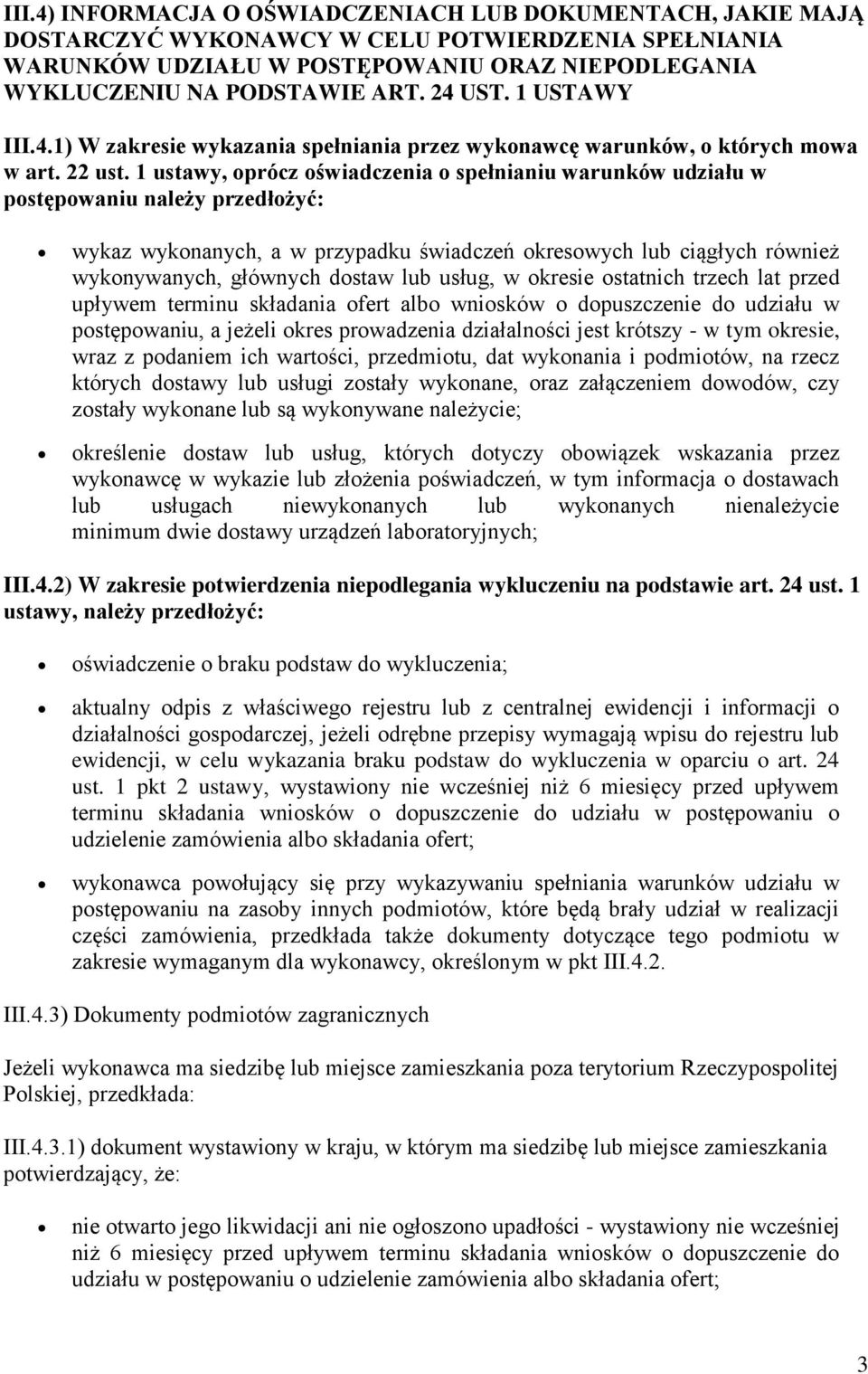 1 ustawy, oprócz oświadczenia o spełnianiu warunków udziału w postępowaniu należy przedłożyć: wykaz wykonanych, a w przypadku świadczeń okresowych lub ciągłych również wykonywanych, głównych dostaw