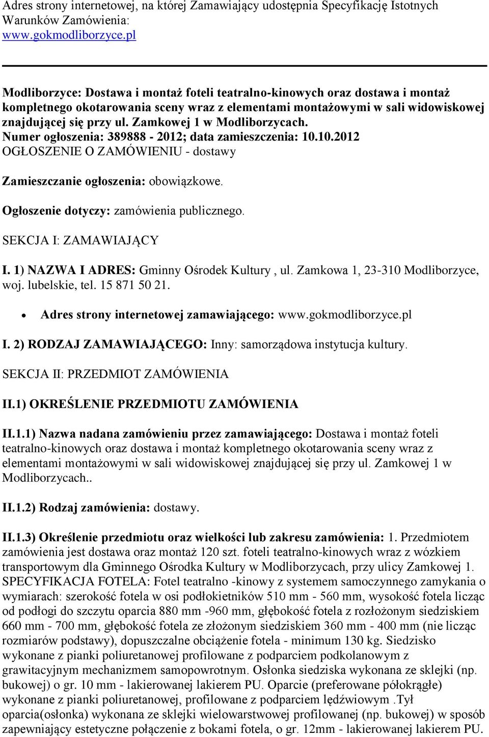 Zamkowej 1 w Modliborzycach. Numer ogłoszenia: 389888-2012; data zamieszczenia: 10.10.2012 OGŁOSZENIE O ZAMÓWIENIU - dostawy Zamieszczanie ogłoszenia: obowiązkowe.