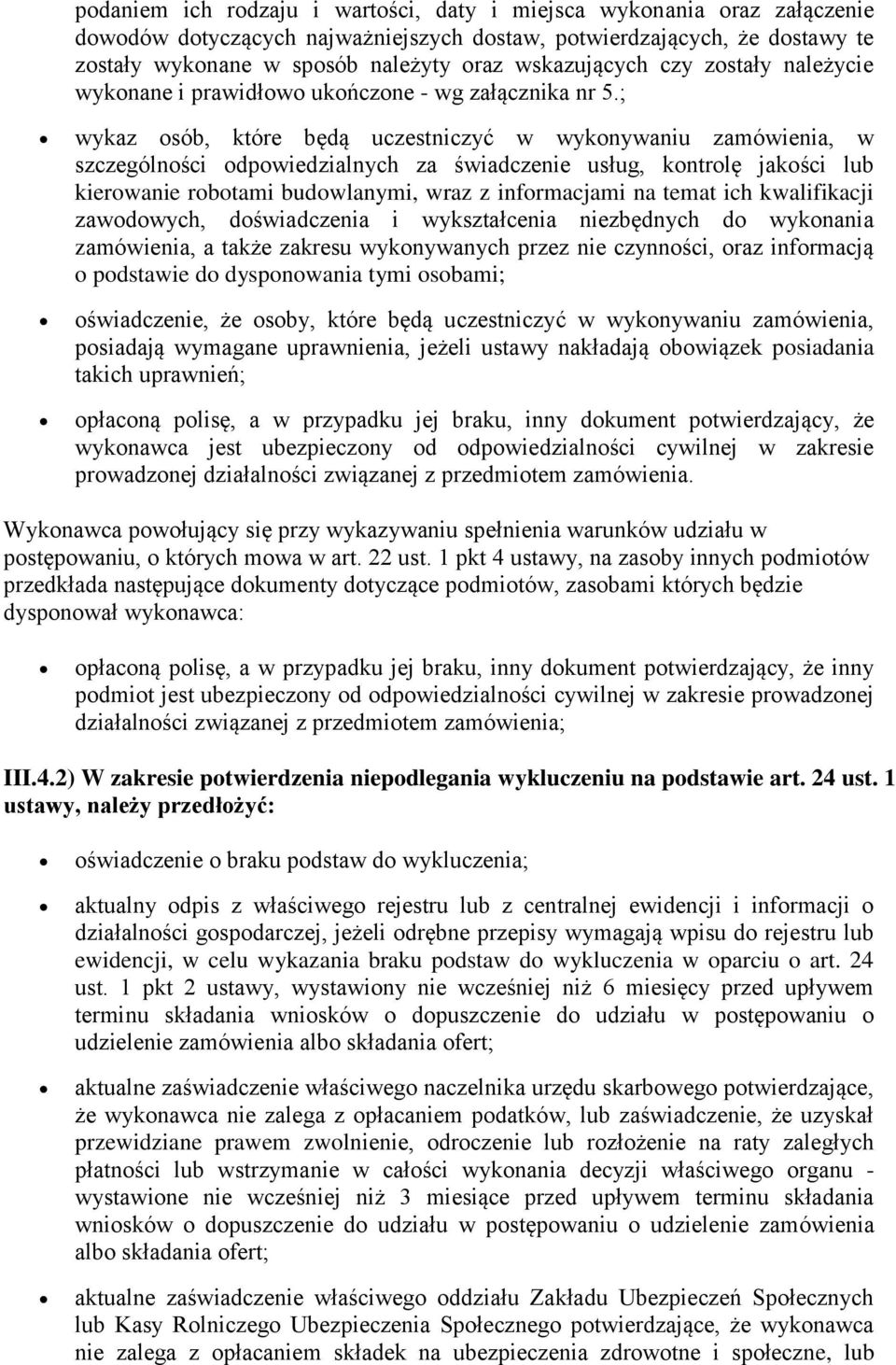 ; wykaz osób, które będą uczestniczyć w wykonywaniu zamówienia, w szczególności odpowiedzialnych za świadczenie usług, kontrolę jakości lub kierowanie robotami budowlanymi, wraz z informacjami na