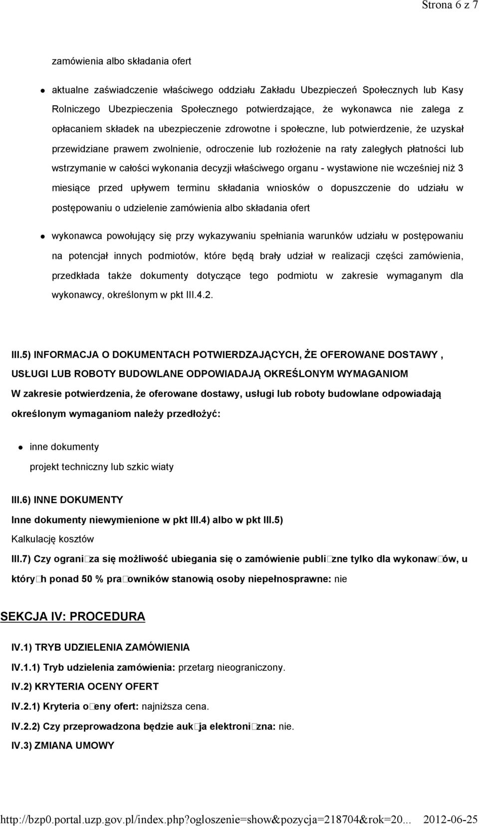 w całości wykonania decyzji właściwego organu -wystawione nie wcześniej niż 3 miesiące przed upływem terminu składania wniosków o dopuszczenie do udziału w postępowaniu o udzielenie zamówienia albo