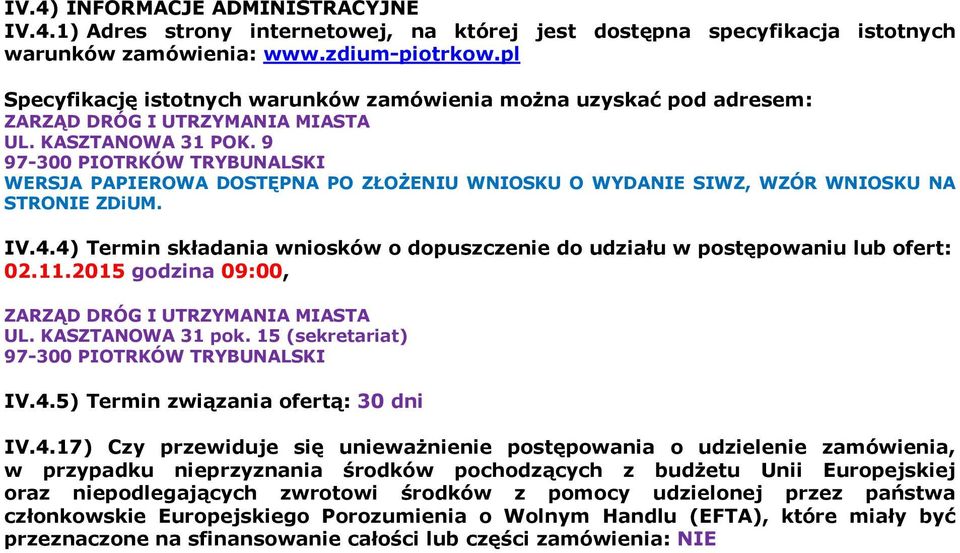 9 97-300 PIOTRKÓW TRYBUNALSKI WERSJA PAPIEROWA DOSTĘPNA PO ZŁOŻENIU WNIOSKU O WYDANIE SIWZ, WZÓR WNIOSKU NA STRONIE ZDiUM. IV.4.