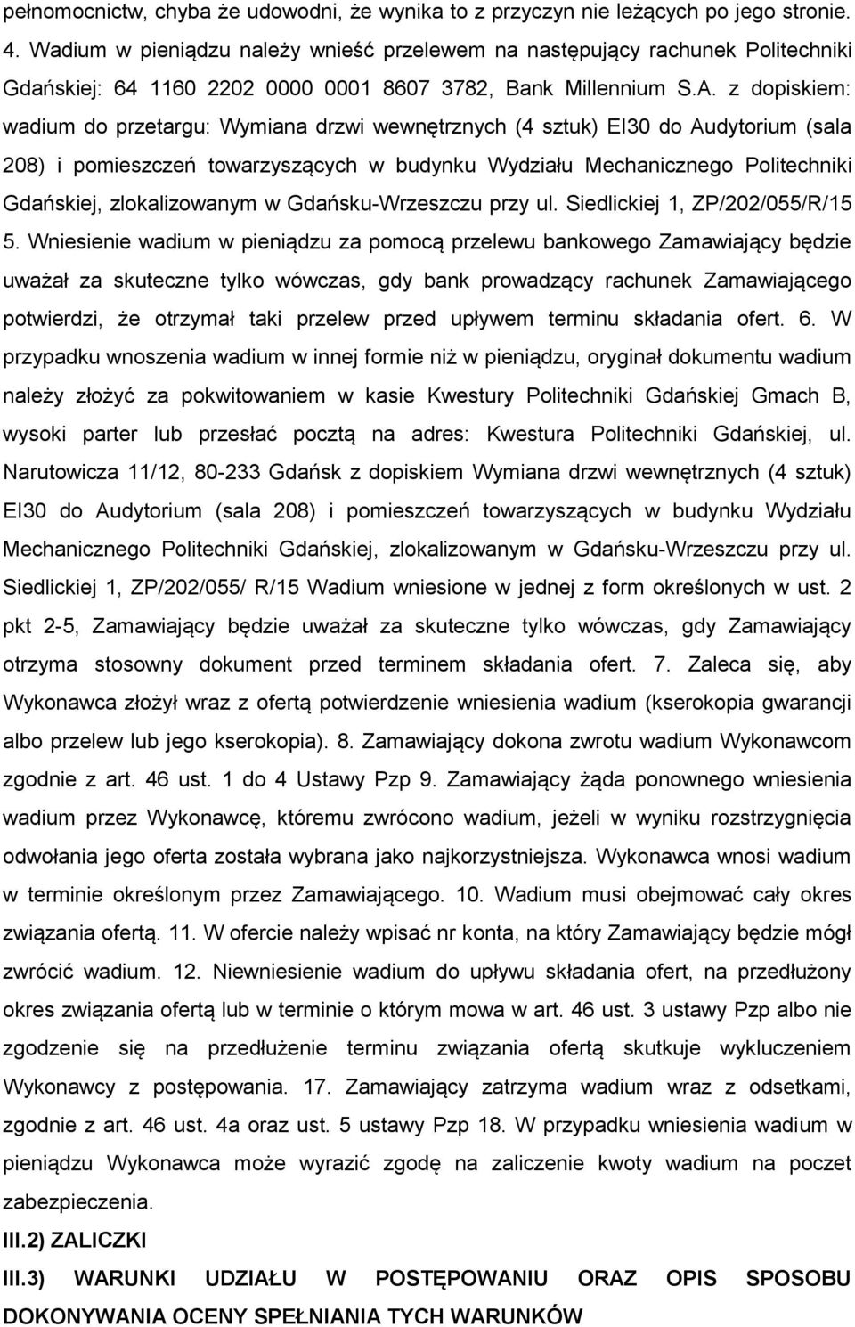 z dopiskiem: wadium do przetargu: Wymiana drzwi wewnętrznych (4 sztuk) EI30 do Audytorium (sala 208) i pomieszczeń towarzyszących w budynku Wydziału Mechanicznego Politechniki Gdańskiej,