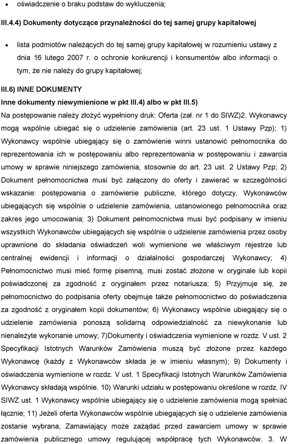 o ochronie konkurencji i konsumentów albo informacji o tym, że nie należy do grupy kapitałowej; III.6) INNE DOKUMENTY Inne dokumenty niewymienione w pkt III.4) albo w pkt III.