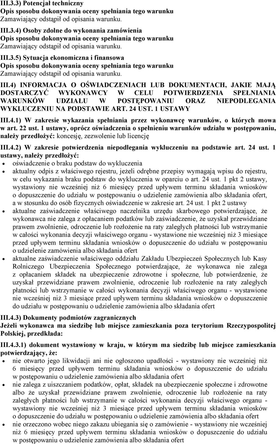 1 USTAWY III.4.1) W zakresie wykazania spełniania przez wykonawcę warunków, o których mowa w art. 22 ust.