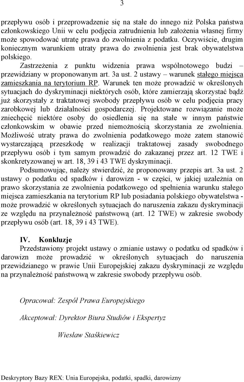 3a ust. 2 ustawy warunek stałego miejsca zamieszkania na terytorium RP.