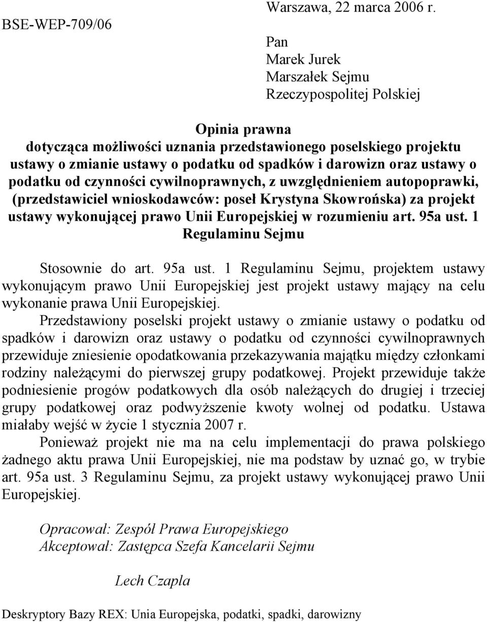 ustawy o podatku od czynności cywilnoprawnych, z uwzględnieniem autopoprawki, (przedstawiciel wnioskodawców: poseł Krystyna Skowrońska) za projekt ustawy wykonującej prawo Unii Europejskiej w