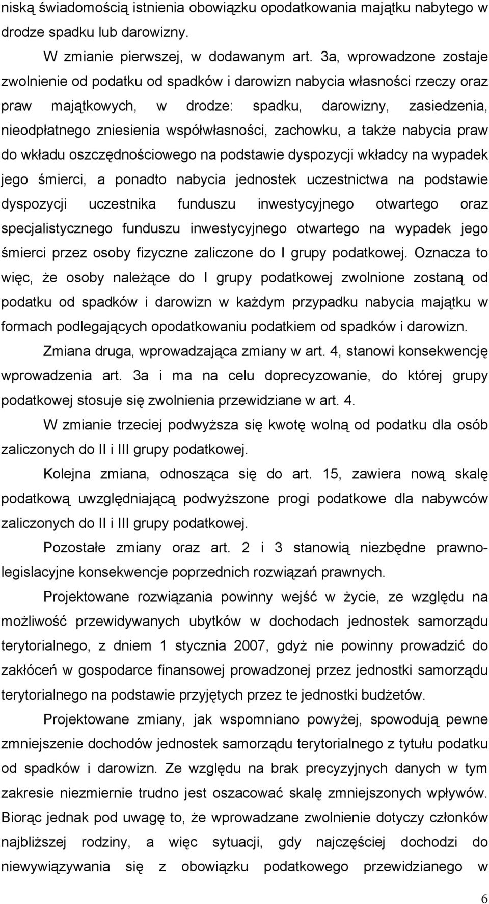 zachowku, a także nabycia praw do wkładu oszczędnościowego na podstawie dyspozycji wkładcy na wypadek jego śmierci, a ponadto nabycia jednostek uczestnictwa na podstawie dyspozycji uczestnika