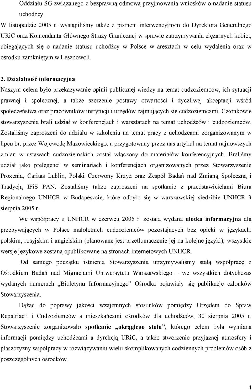 uchodźcy w Polsce w aresztach w celu wydalenia oraz w ośrodku zamkniętym w Lesznowoli. 2.