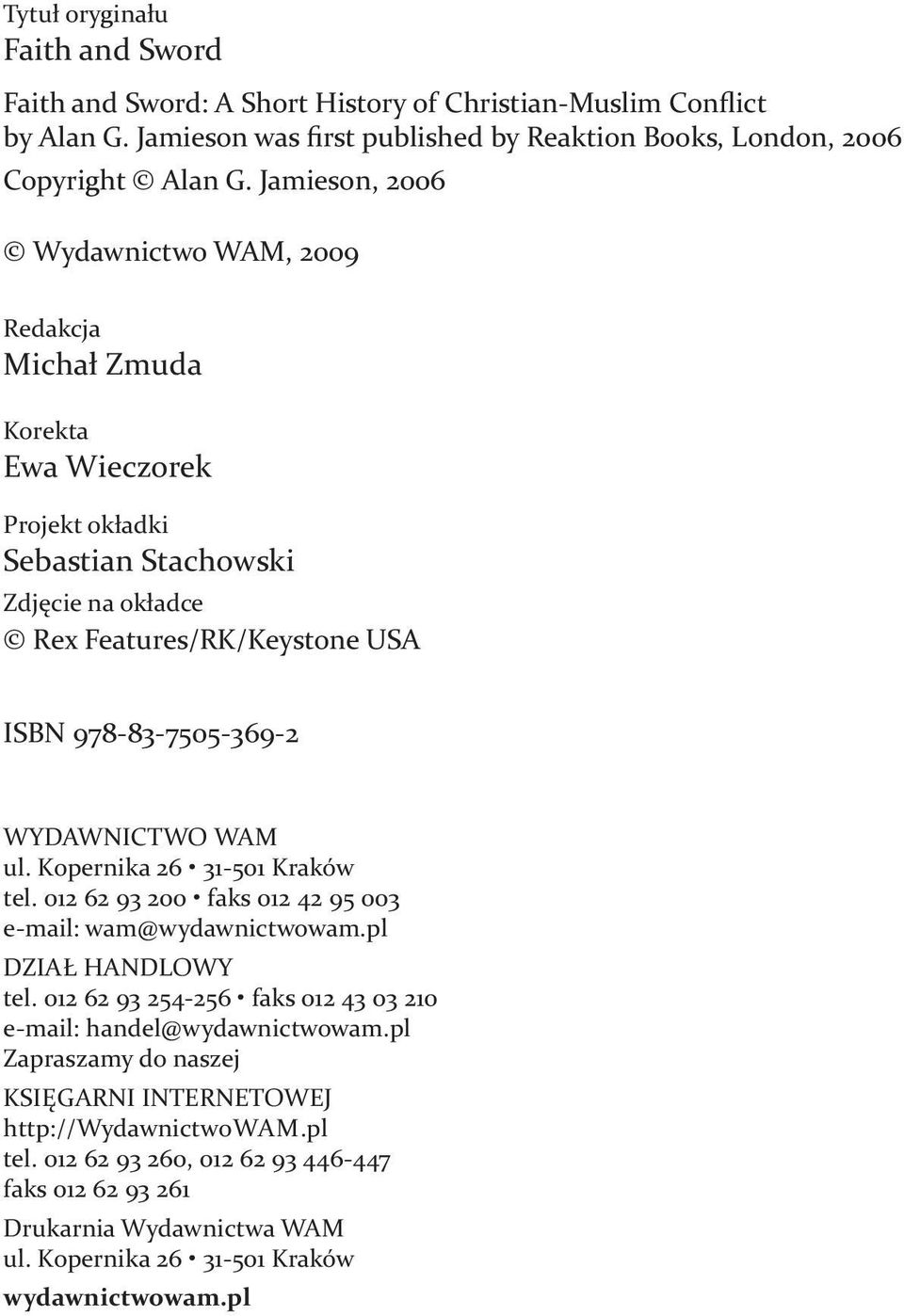 WYDAWNICTWO WAM ul. Kopernika 26 31-501 Kraków tel. 012 62 93 200 faks 012 42 95 003 e-mail: wam@wydawnictwowam.pl DZIAŁ HANDLOWY tel.