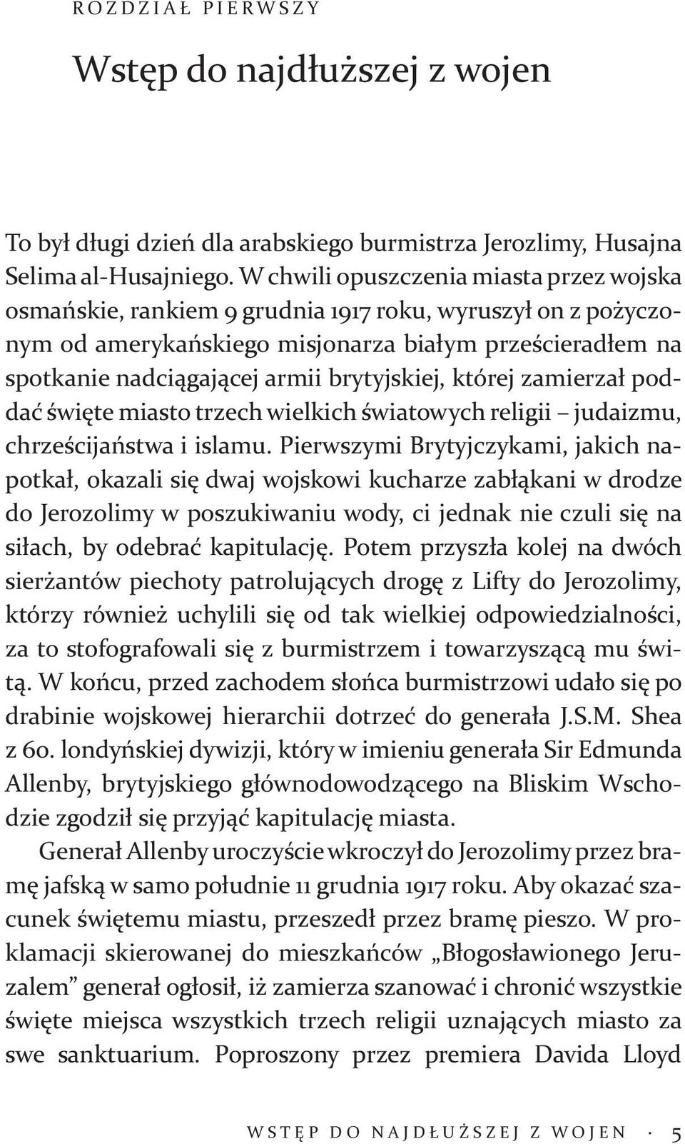 brytyjskiej, której zamierzał poddać święte miasto trzech wielkich światowych religii judaizmu, chrześcijaństwa i islamu.