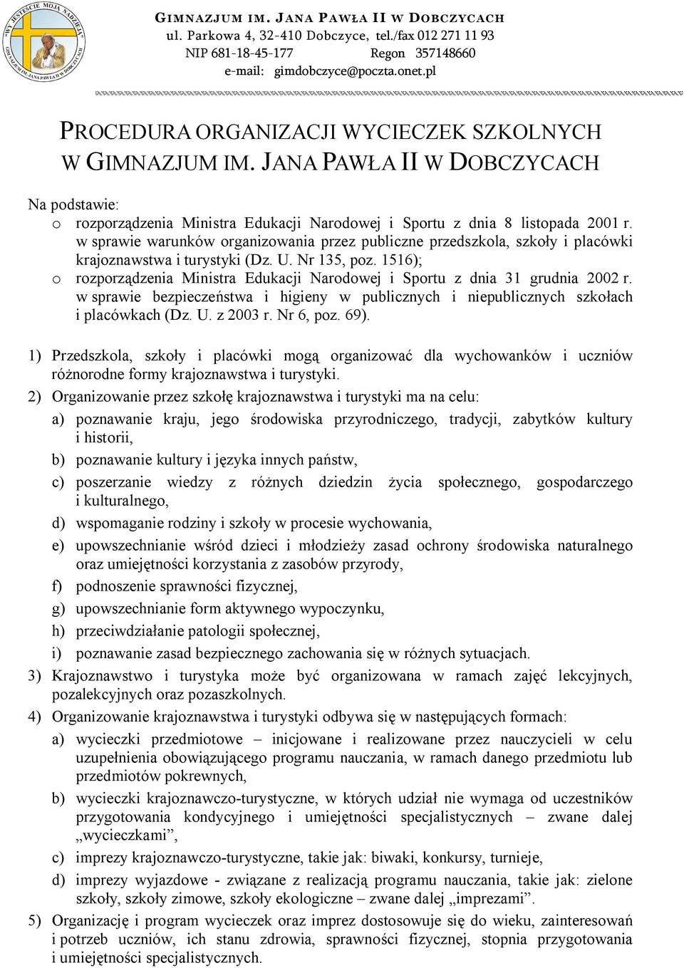 JANA PAWŁA II W DOBCZYCACH Na podstawie: o rozporządzenia Ministra Edukacji Narodowej i Sportu z dnia 8 listopada 2001 r.