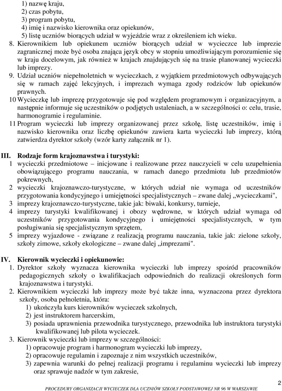 krajach znajdujących się na trasie planowanej wycieczki lub imprezy. 9.