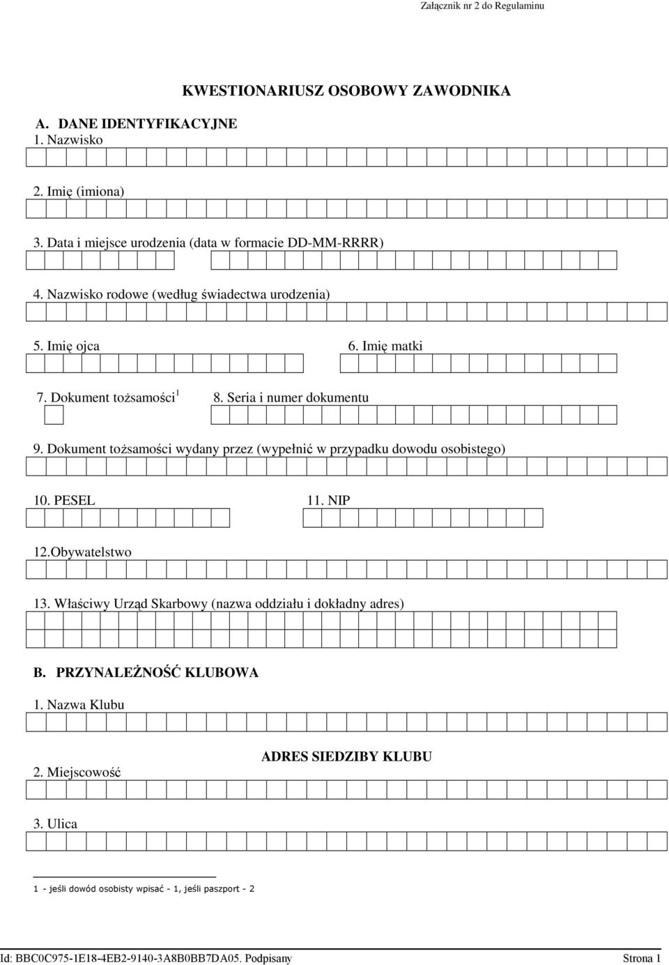 Seria i numer dokumentu 9. Dokument toŝsamości wydany przez (wypełnić w przypadku dowodu osobistego) 10. PESEL 11. NIP 12.Obywatelstwo 13.