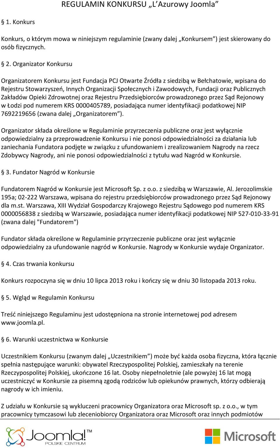Publicznych Zakładów Opieki Zdrowotnej oraz Rejestru Przedsiębiorców prowadzonego przez Sąd Rejonowy w Łodzi pod numerem KRS 0000405789, posiadająca numer identyfikacji podatkowej NIP 7692219656