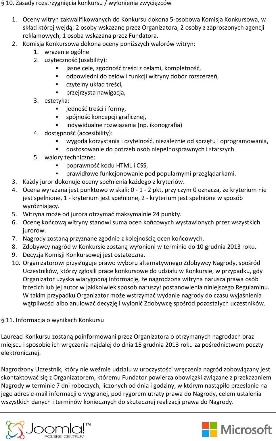 przez Fundatora. 2. Komisja Konkursowa dokona oceny poniższych walorów witryn: 1. wrażenie ogólne 2.