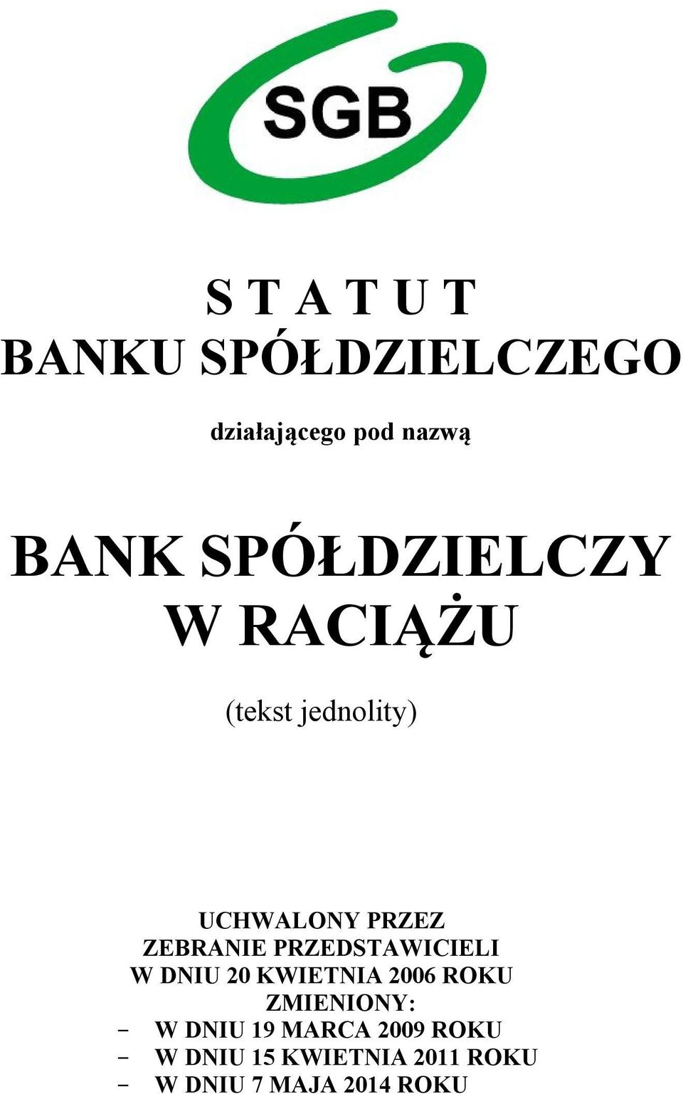 PRZEDSTAWICIELI W DNIU 20 KWIETNIA 2006 ROKU ZMIENIONY: W DNIU 19