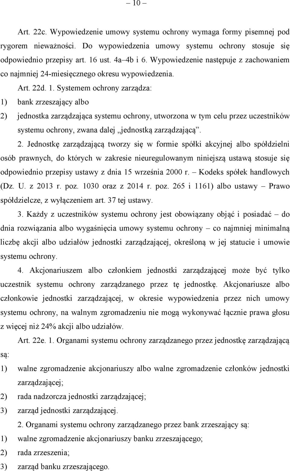 Systemem ochrony zarządza: 1) bank zrzeszający albo 2)