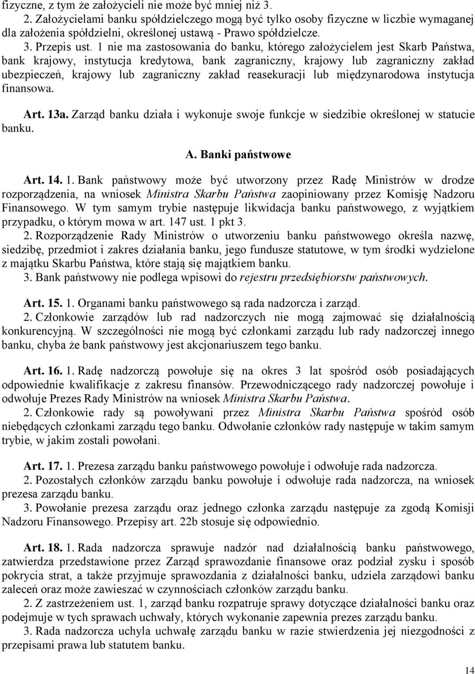 1 nie ma zastosowania do banku, którego założycielem jest Skarb Państwa, bank krajowy, instytucja kredytowa, bank zagraniczny, krajowy lub zagraniczny zakład ubezpieczeń, krajowy lub zagraniczny