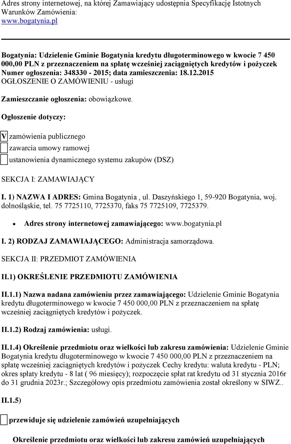 zamieszczenia: 18.12.2015 OGŁOSZENIE O ZAMÓWIENIU - usługi Zamieszczanie ogłoszenia: obowiązkowe.