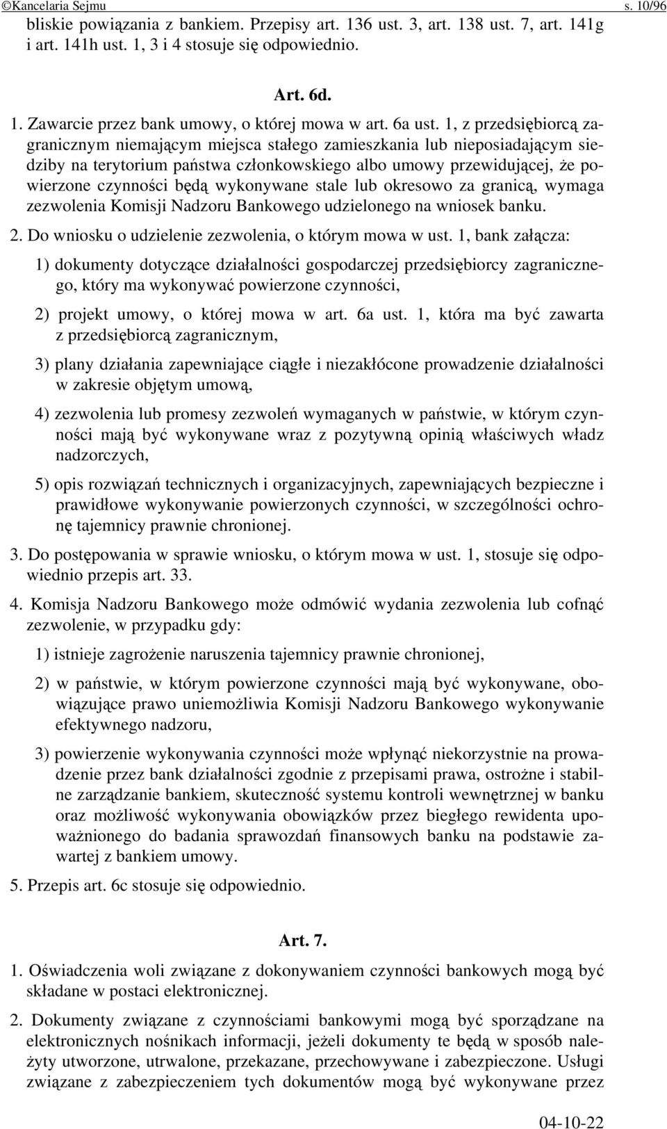 1, z przedsiębiorcą zagranicznym niemającym miejsca stałego zamieszkania lub nieposiadającym siedziby na terytorium państwa członkowskiego albo umowy przewidującej, że powierzone czynności będą