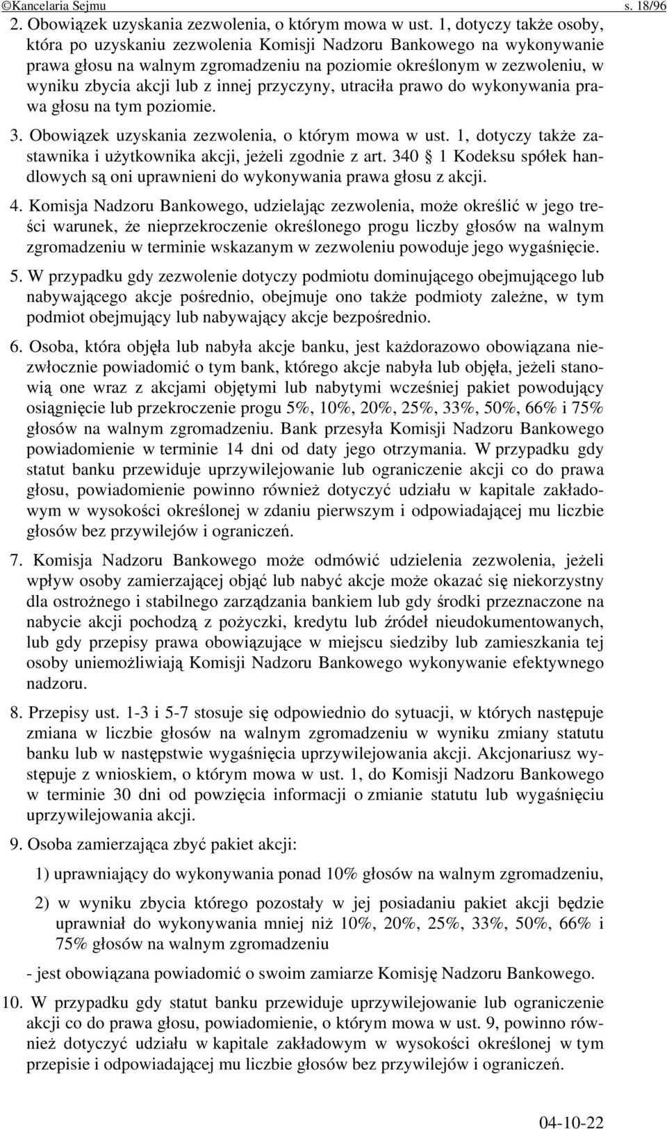 innej przyczyny, utraciła prawo do wykonywania prawa głosu na tym poziomie. 3. Obowiązek uzyskania zezwolenia, o którym mowa w ust.