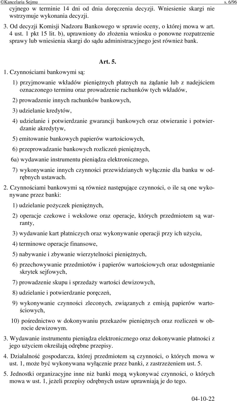 b), uprawniony do złożenia wniosku o ponowne rozpatrzenie sprawy lub wniesienia skargi do sądu administracyjnego jest również bank. Art. 5. 1.