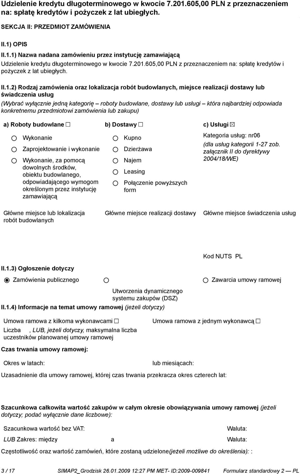 2) Rodzaj zamówienia oraz lokalizacja robót budowlanych, miejsce realizacji dostawy lub świadczenia usług (Wybrać wyłącz jedną kategorię roboty budowlane, dostawy lub usługi która najbardziej