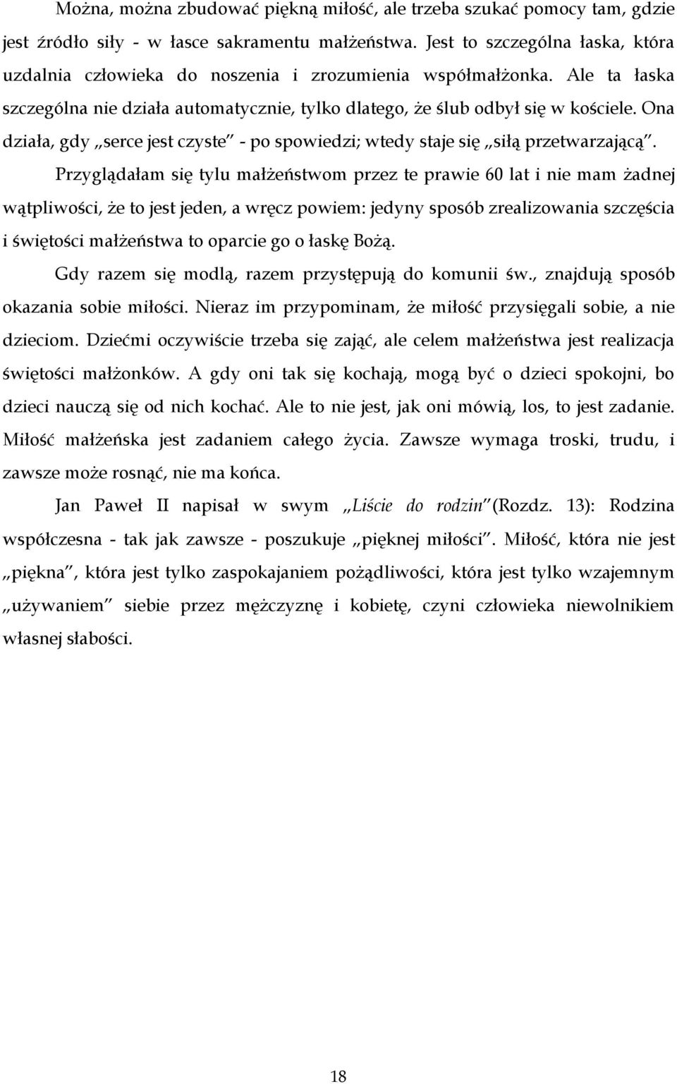 Ona działa, gdy serce jest czyste - po spowiedzi; wtedy staje się siłą przetwarzającą.