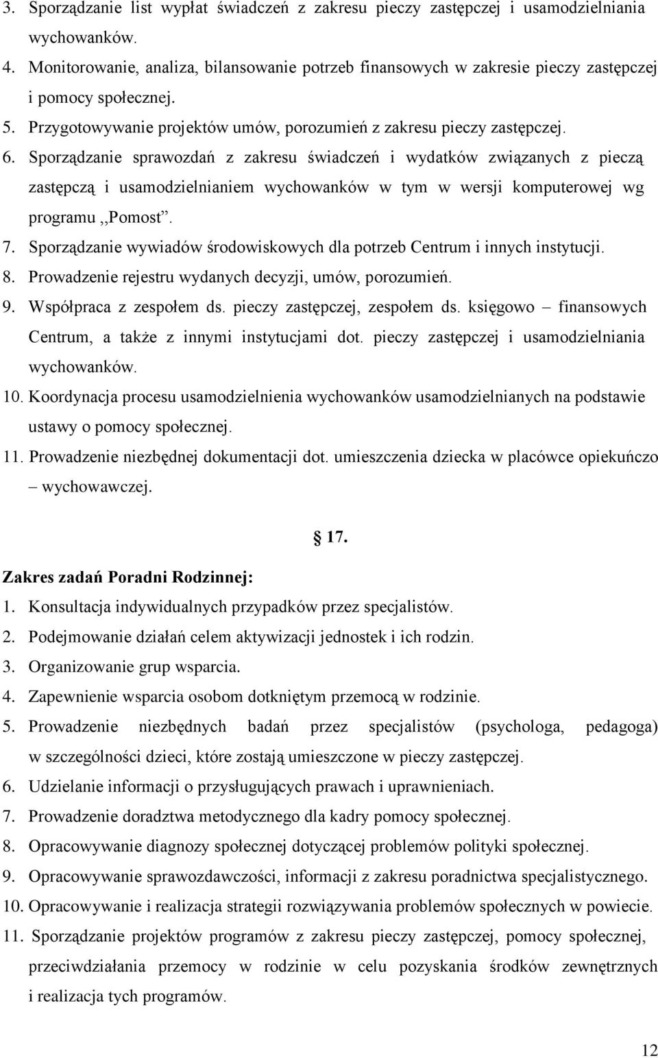 Sporządzanie sprawozdań z zakresu świadczeń i wydatków związanych z pieczą zastępczą i usamodzielnianiem wychowanków w tym w wersji komputerowej wg programu,,pomost. 7.