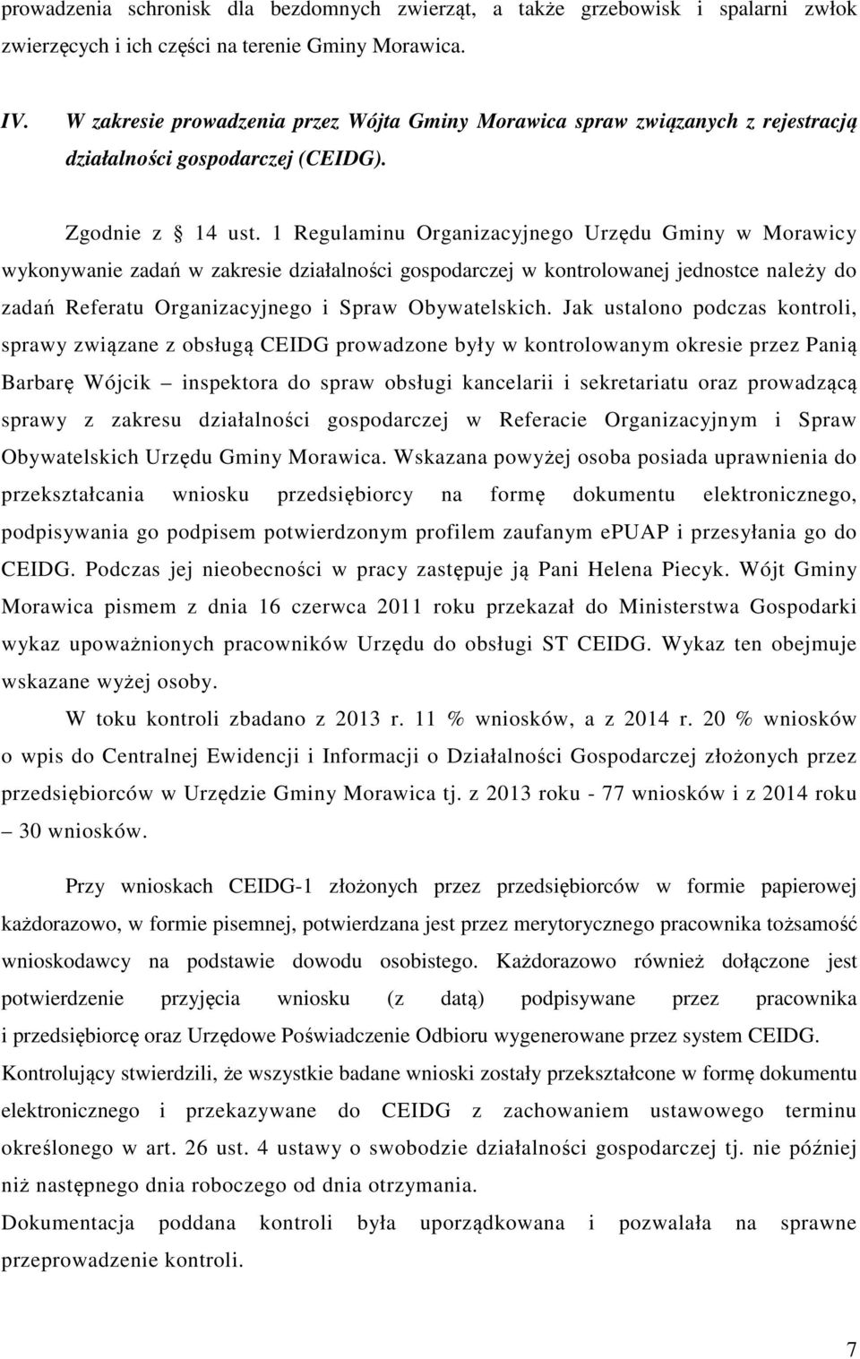 1 Regulaminu Organizacyjnego Urzędu Gminy w Morawicy wykonywanie zadań w zakresie działalności gospodarczej w kontrolowanej jednostce należy do zadań Referatu Organizacyjnego i Spraw Obywatelskich.