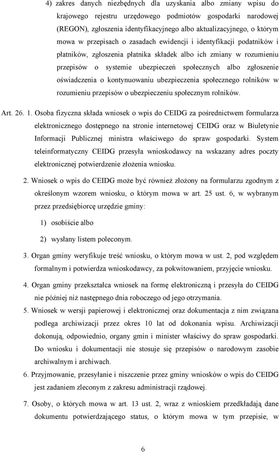 oświadczenia o kontynuowaniu ubezpieczenia społecznego rolników w rozumieniu przepisów o ubezpieczeniu społecznym rolników. Art. 26. 1.