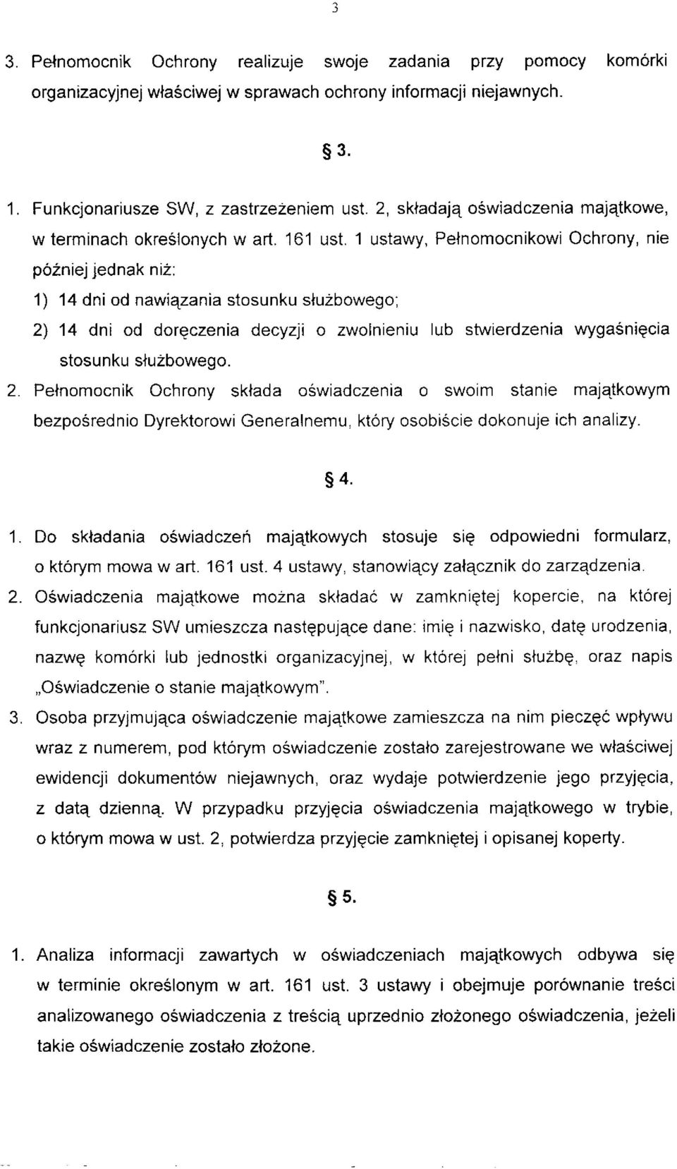 1 ustawy, Pelnomocnikowi Ochrony, nie pozniej jednak ni2: 1) 14 dni od nawi4zania stosunku sluzbowego; 2) 14 dni od dorgczenia decyzji o zwolnieniu lub stwierdzenia wyga6nigcia stosunku s+uzbowego.