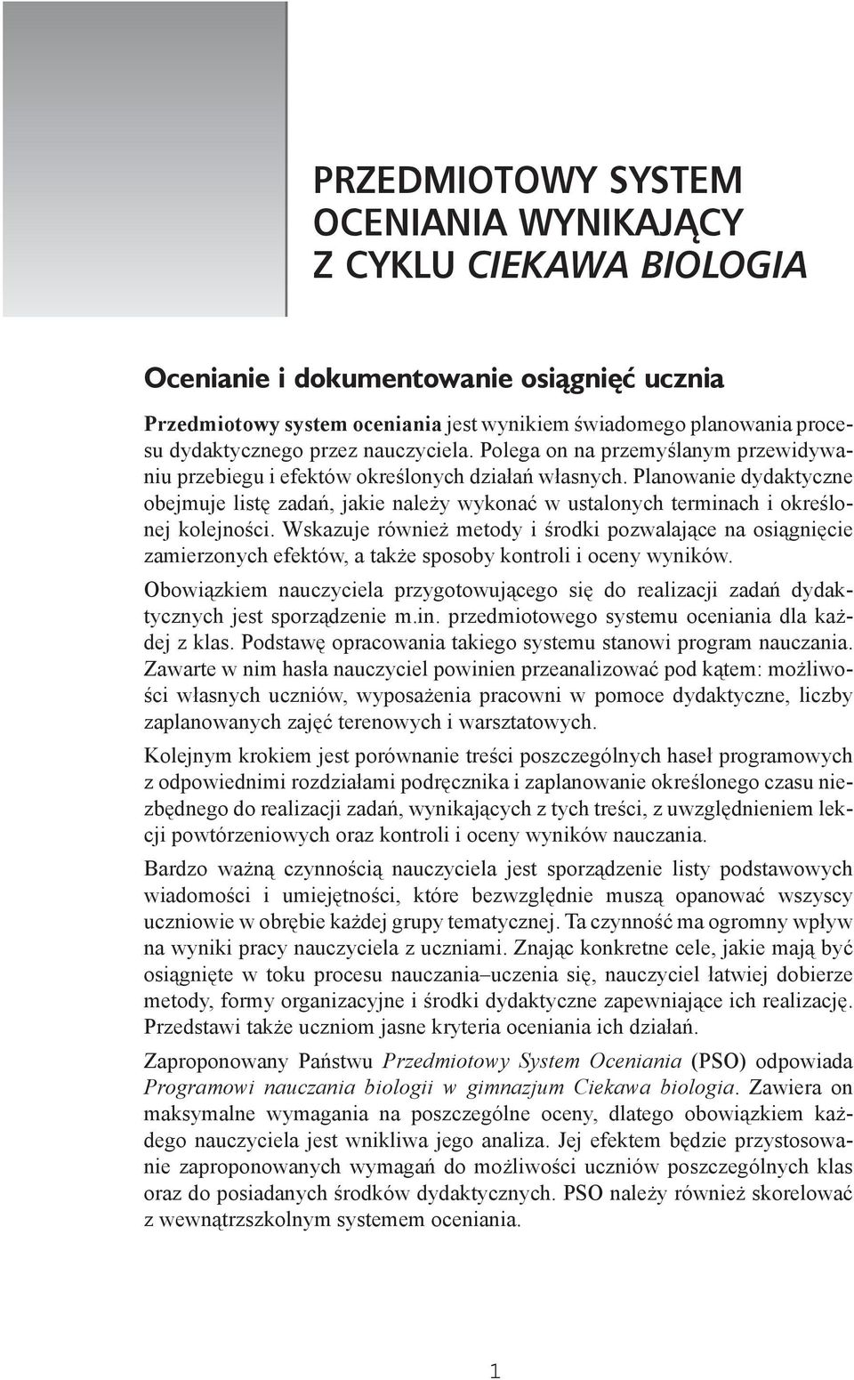 Planowanie dydaktyczne obejmuje listę zadań, jakie należy wykonać w ustalonych terminach i określonej kolejności.