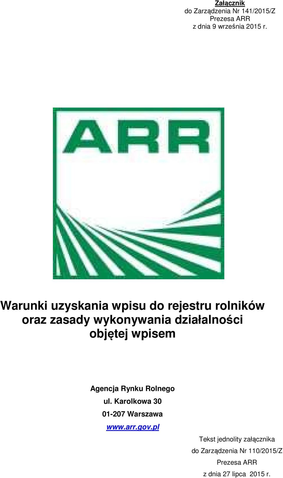 objętej wpisem Agencja Rynku Rolnego ul. Karolkowa 30 01-207 Warszawa www.arr.gov.