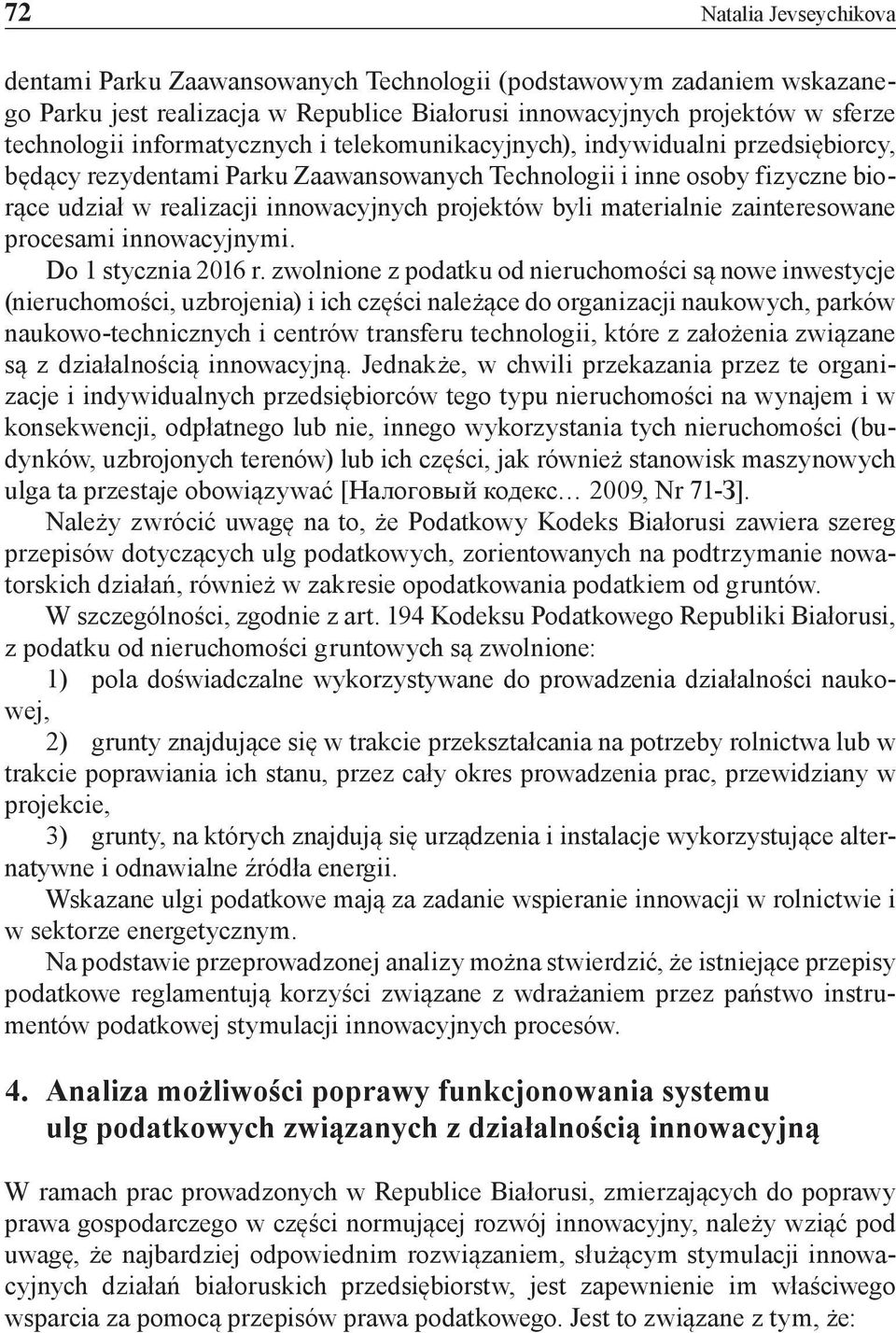 materialnie zainteresowane procesami innowacyjnymi. Do 1 stycznia 2016 r.