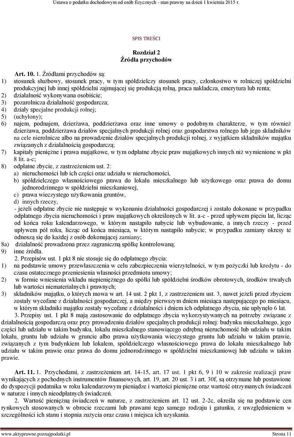 rolną, praca nakładcza, emerytura lub renta; 2) działalność wykonywana osobiście; 3) pozarolnicza działalność gospodarcza; 4) działy specjalne produkcji rolnej; 5) (uchylony); 6) najem, podnajem,