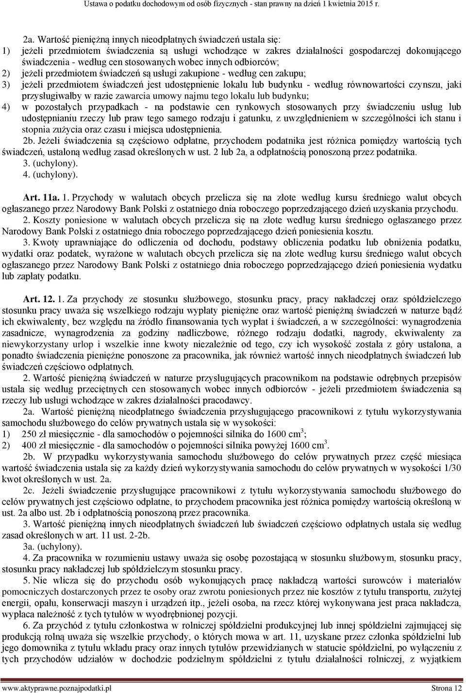 równowartości czynszu, jaki przysługiwałby w razie zawarcia umowy najmu tego lokalu lub budynku; 4) w pozostałych przypadkach - na podstawie cen rynkowych stosowanych przy świadczeniu usług lub