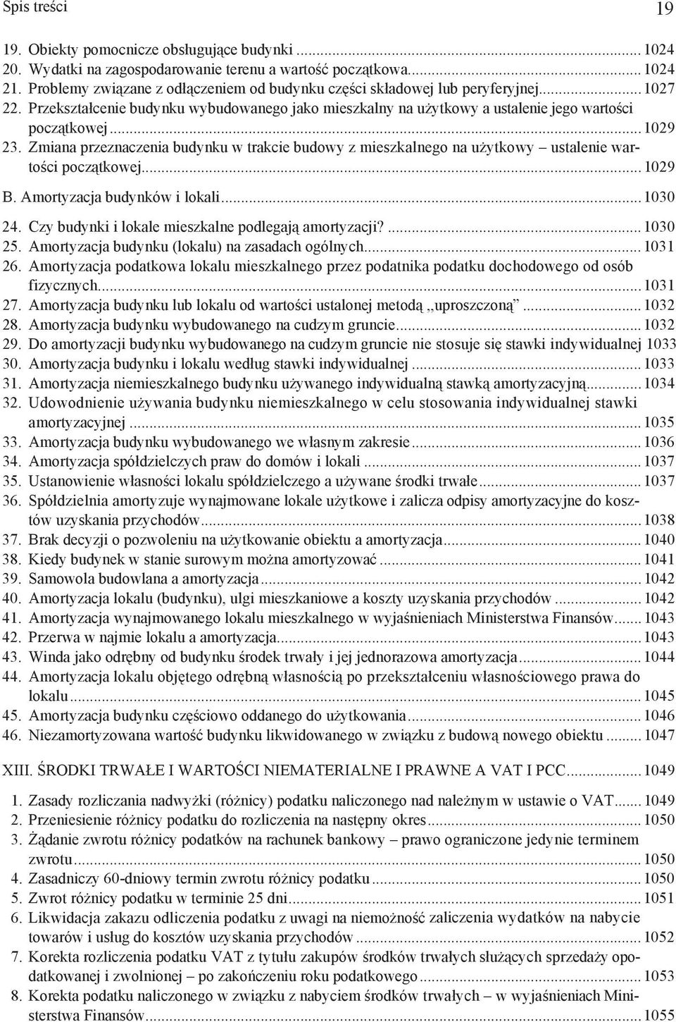 Zmiana przeznaczenia budynku w trakcie budowy z mieszkalnego na u ytkowy ustalenie warto ci pocz tkowej...1029 B. Amortyzacja budynków i lokali...1030 24.