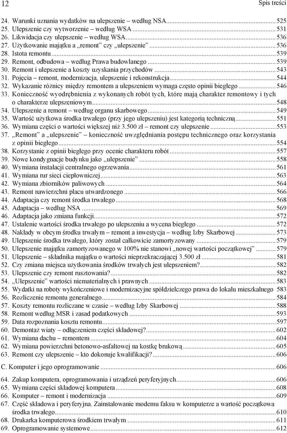 Poj cia remont, modernizacja, ulepszenie i rekonstrukcja...544 32. Wykazanie ró nicy mi dzy remontem a ulepszeniem wymaga cz sto opinii bieg ego...546 33.