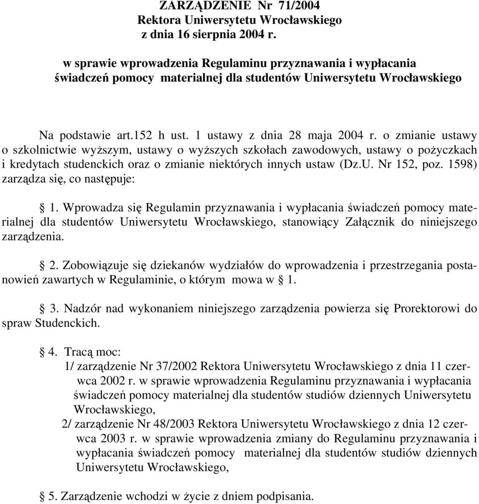 o zmianie ustawy o szkolnictwie wyższym, ustawy o wyższych szkołach zawodowych, ustawy o pożyczkach i kredytach studenckich oraz o zmianie niektórych innych ustaw (Dz.U. Nr 152, poz.