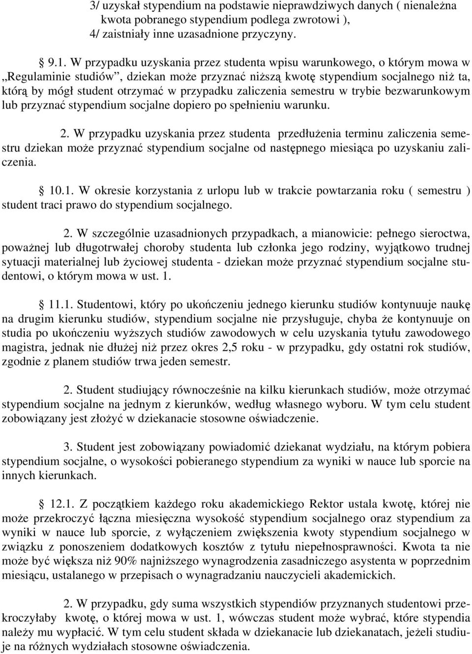 przypadku zaliczenia semestru w trybie bezwarunkowym lub przyznać stypendium socjalne dopiero po spełnieniu warunku. 2.