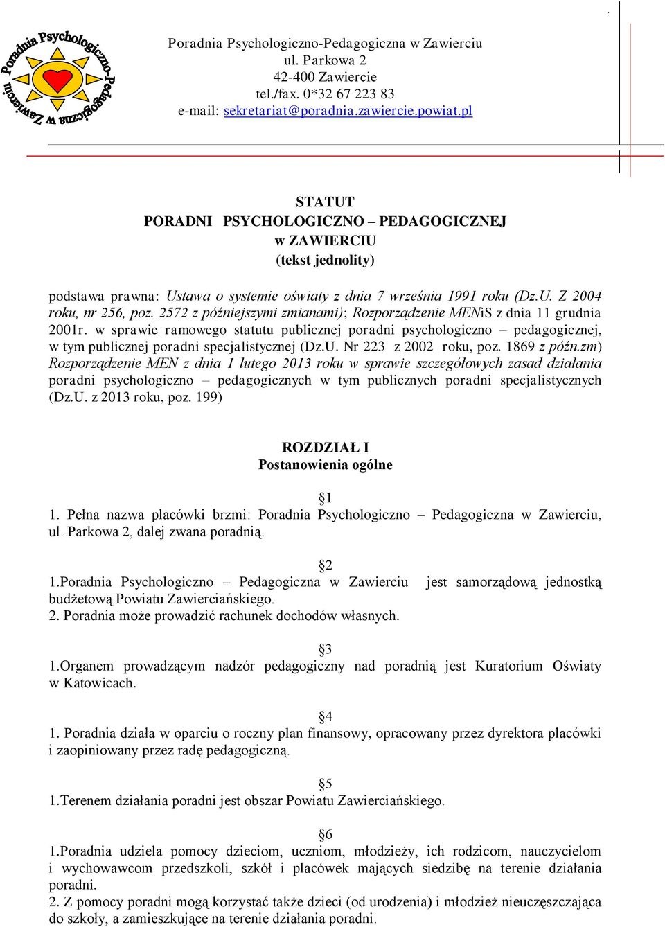 2572 z późniejszymi zmianami); Rozporządzenie MENiS z dnia 11 grudnia 2001r. w sprawie ramowego statutu publicznej poradni psychologiczno pedagogicznej, w tym publicznej poradni specjalistycznej (Dz.