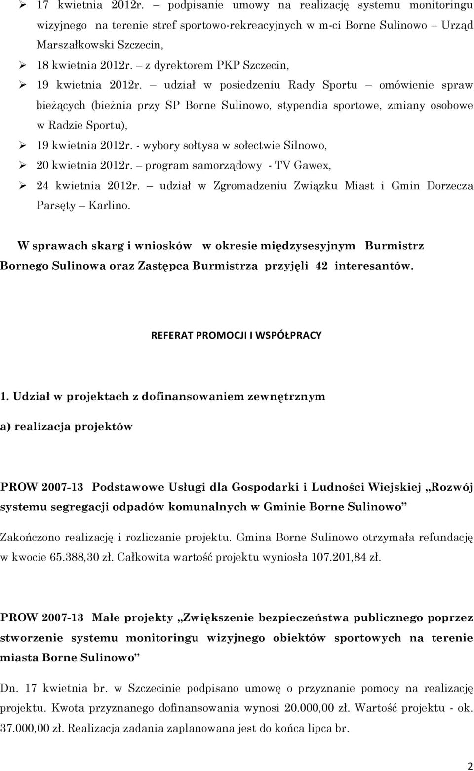 udział w posiedzeniu Rady Sportu omówienie spraw bieŝących (bieŝnia przy SP Borne Sulinowo, stypendia sportowe, zmiany osobowe w Radzie Sportu), 19 kwietnia 2012r.