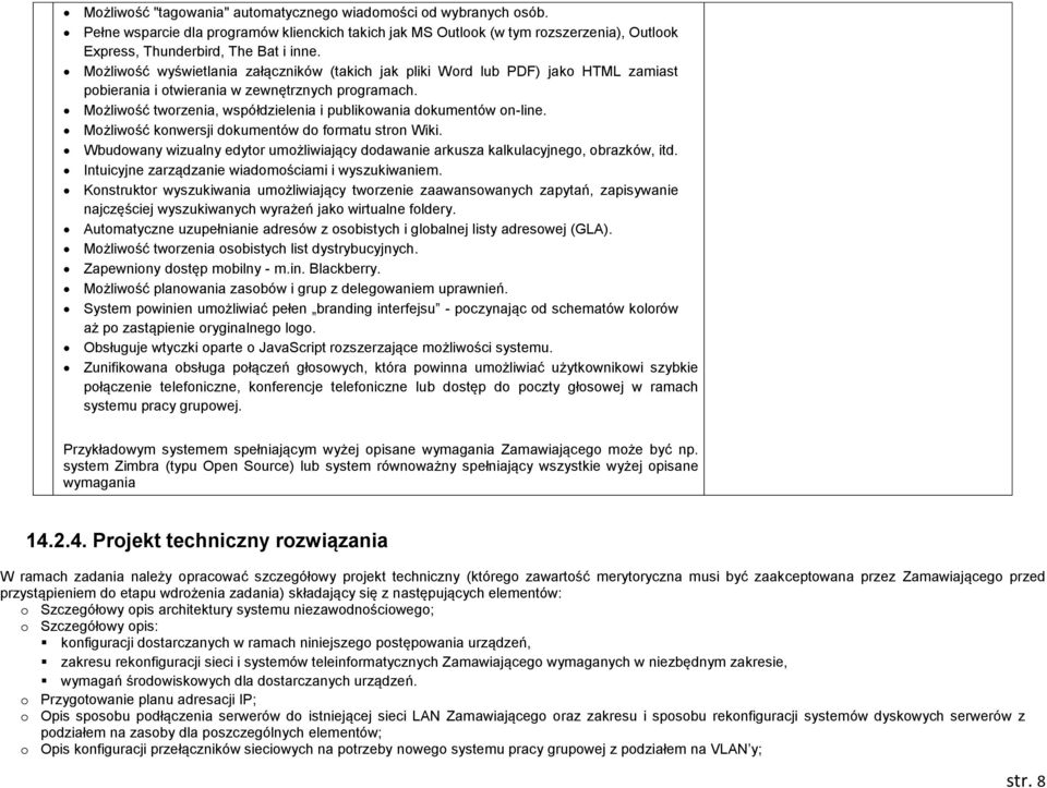 Możliwość tworzenia, współdzielenia i publikowania dokumentów on-line. Możliwość konwersji dokumentów do formatu stron Wiki.