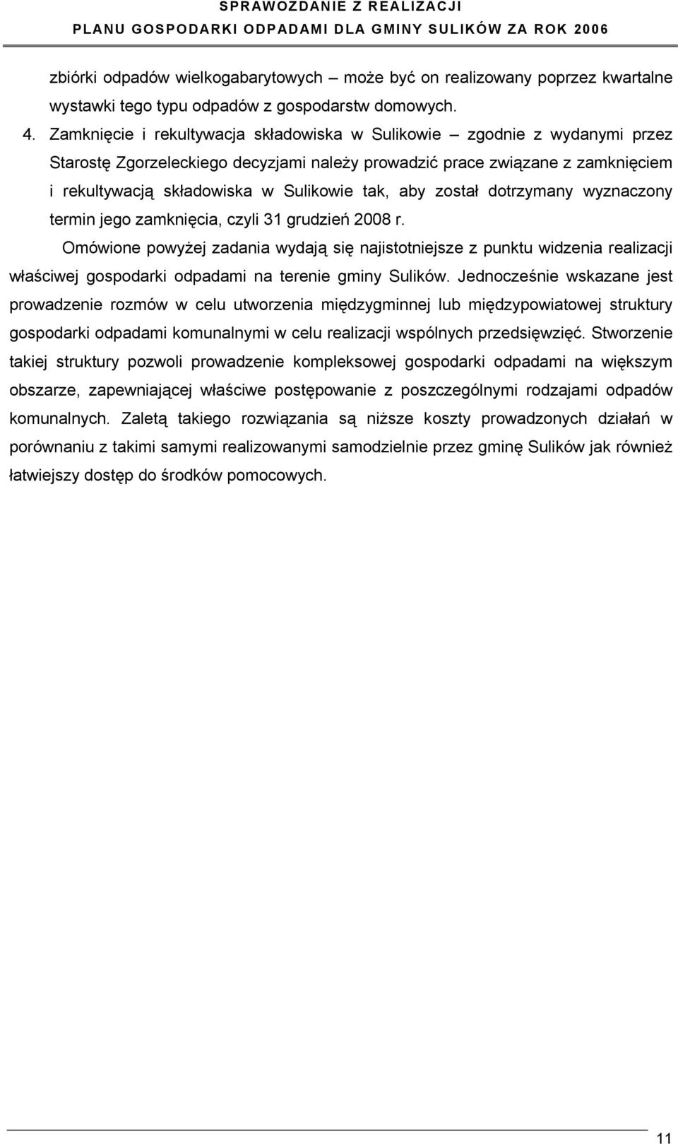 aby został dotrzymany wyznaczony termin jego zamknięcia, czyli 31 grudzień 2008 r.