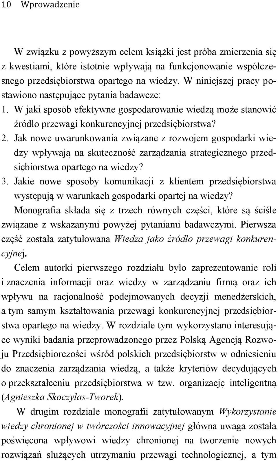 Jak nowe uwarunkowania związane z rozwojem gospodarki wiedzy wpływają na skuteczność zarządzania strategicznego przedsiębiorstwa opartego na wiedzy? 3.