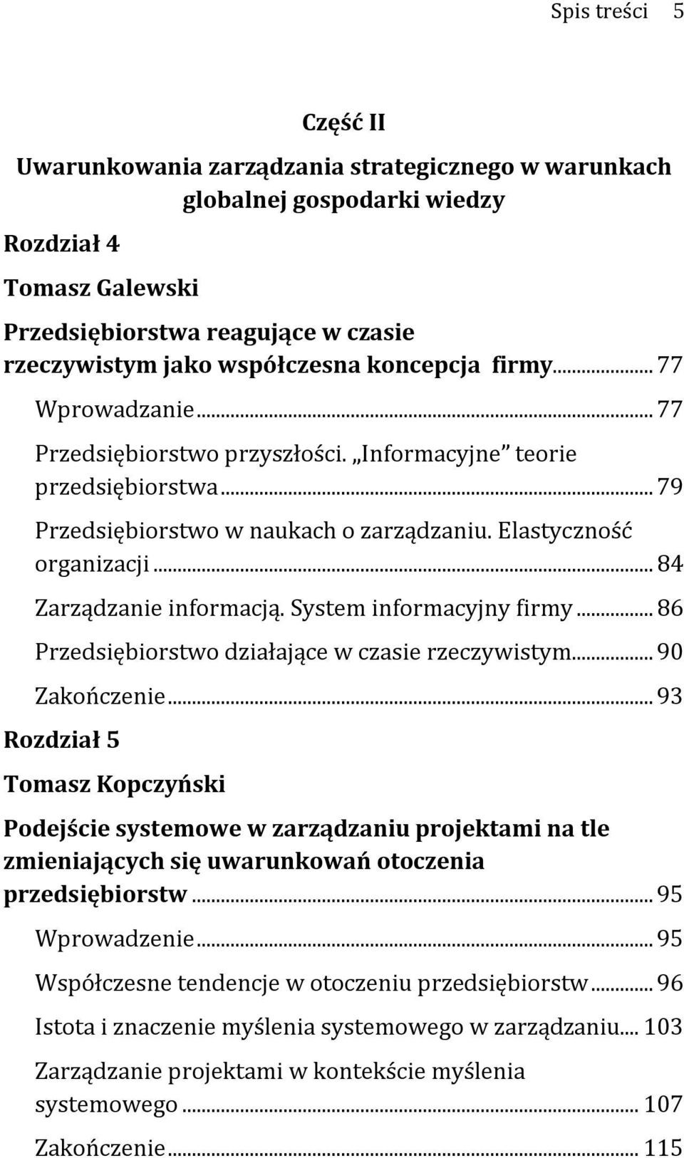 .. 84 Zarządzanie informacją. System informacyjny firmy... 86 Przedsiębiorstwo działające w czasie rzeczywistym... 90 Zakończenie.