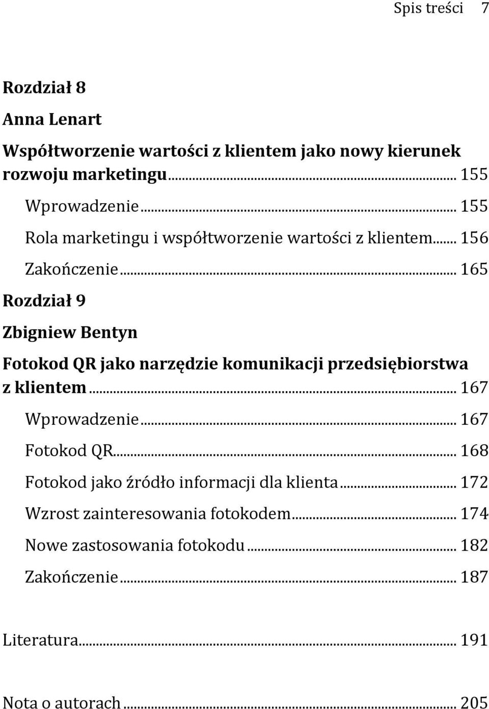 .. 165 Rozdział 9 Zbigniew Bentyn Fotokod QR jako narzędzie komunikacji przedsiębiorstwa z klientem... 167 Wprowadzenie.